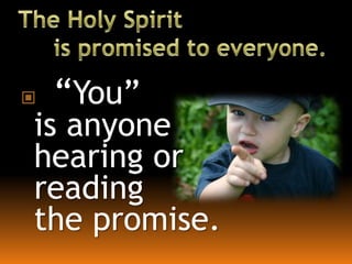  “You”
is anyone
hearing or
reading
the promise.
 