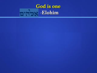 GGoodd iiss oonnee 
--EElloohhiimm 
 