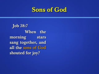 SSoonnss ooff GGoodd 
JJoobb 3388::77 
WWhheenn tthhee 
mmoorrnniinngg ssttaarrss 
ssaanngg ttooggeetthheerr,, aanndd 
aallll tthhee ssoonnss ooff GGoodd 
sshhoouutteedd ffoorr jjooyy?? 
 