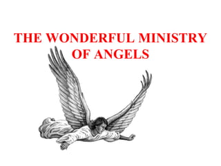THE WONDERFUL MINISTRY
OF ANGELS
 