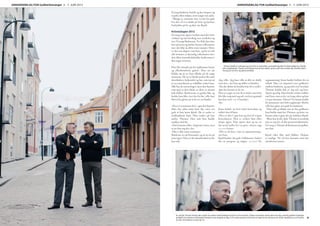 Fevang-brødrene hadde og har innpass og
respekt i flere miljøer, noen tyngre enn andre.
- Mange av vennene våre vet litt for godt
hva det vil si å smake på livet og kjenner
forskjellen på liv og død, sier Kjetil.
Kvinnedagen 2013
En ung jente åpner tredøra med det store
vinduet og trår forsiktig over terskelen og
inn i Fevangs Barberstue. Tre blide fjes titter
bort på jenta og ønsker henne velkommen
inn i det ikke så altfor store rommet. Dette
er den ene dagen i året hun, og for så vidt
alle kvinner, er hjertelig velkommen inn i
den ellers mannsforbeholdte barberstuen i
Stavanger sentrum.
Hun blir stående på det sjakkrutete brune
og elfenbenshvite gulvet. Hun ser på
klokka og så ser hun tilbake på de unge
mennene. De tre er kledd nesten likt med
dressbukser, bukseseler og lue, som tatt ut
av en amerikansk 40-tallsfilm, tenker hun.
Alle har de tatoveringer, men den høyeste
som også er den eldste av dem, er nesten
helt dekket. Barbererne er ganske like, og
hadde hun ikke visst det fra før, ville hun
likevel ha gjettet på at de tre var brødre.
«Hvor er venninnen din?», spør den høyeste.
Hun har aldri møtt ham før, men vet
godt at han heter Kjetil. De to andre er
småbrødrene hans. Hun tenker på han
andre, Thomas. Han som hun hadde
snakket med før.
«Hun kommer ikke», begynner jenta, men
så tar hun seg det i det.
«Det er ikke noen venninne».
Brødrene ser på hverandre, og så ser de på
jenta igjen. Hun ser litt ukomfortabel ut der
hun står.
«Jeg ville... Jeg bare ville at alle tre skulle
være her», sier hun og rekker ut hånden.
«Var det dérfor du bestilte time til to stykk?»
spør den laveste av de tre.
Han ser yngre ut enn de to andre, men hun
blir ikke enig med seg selv om hvor gammel
han kan være. 15-16 kanskje?
«Ja».
Jenta holder en hvit enkel konvolutt og
rekker den til ham.
«Hva er dét»? spør han og skal til å åpne
konvolutten. Den er verken limt eller
teipet igjen. Han åpner den og tar ut
det jenta kaller for en gave, rettere sagt
10.000 kroner.
«Det er til dere, som en oppmuntring»,
sier hun.
Kjetil husker det godt. Lillebroren Anders
dro ut pengene og måpte. 10.000? En
oppmuntring? Jenta hadde forklart det så
enkelt. Hun var imponert over godheten
mellom brødrene, og spesielt over hvordan
Thomas hadde delt av seg selv og livet.
Åpent og ærlig. Hun fortalte at hun snakket
med ham, men at det var lenge siden og kun
i et par minutter. Likevel. For henne hadde
de minuttene vært helt avgjørende. Derfor
ville hun gjøre noe godt for brødrene.
- Hun ville gi tilbake noe av den godheten
hun hadde møtt hos Thomas, og dette var
hennes måte å gjøre det på, forklarer Kjetil.
- Mens han levde, delte Thomas så uendelig
mye av seg selv, til alle og uten fordømmelse.
For meg er Thomas definisjonen på godhet,
sier han.
Kjetil viker ikke med blikket. Ordene
er stødige. Nå vil han fortsette med det
storebroren startet.
- Thomas hadde en unik gave og evne til å se mennesker, og brydde seg ikke om deres bakgrunn, fasade
eller mislykkethet. Thomas så til hjertet hos de han møtte, og de rundt ham merket det, forteller Kjetil
Fevang om sin bror og største forbilde.
En uke før Thomas Fevang dør, sender han denne tekstmeldingen til faren, Einar Martin: «Flære mennesker skulle vært som deg, med din godhet å kjærlige
ærlighet! Du inspirere maaaange!!! Kundene mine skrøyde av deg, å d e masse positive ord di seie om deg! Du har kje bare ord, du jør handling ut av di ordene
du seie. Du fortjene ros syns eg <3»
ANNONSEBILAG FOR GodhetStavanger 3. - 7. JUNI 2013 ANNONSEBILAG FOR GodhetStavanger 3. - 7. JUNI 2013
9
 