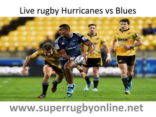 Live rugby Hurricanes vs Blues
www.superrugbyonline.net
 
