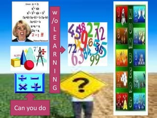 w/oLEARNINGCan you do
