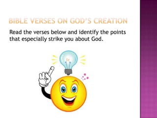 Read the verses below and identify the points
that especially strike you about God.

 