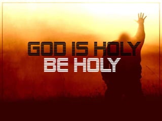 GOD is HOL
Y
BE HOL
Y

 