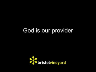 God is our provider
 