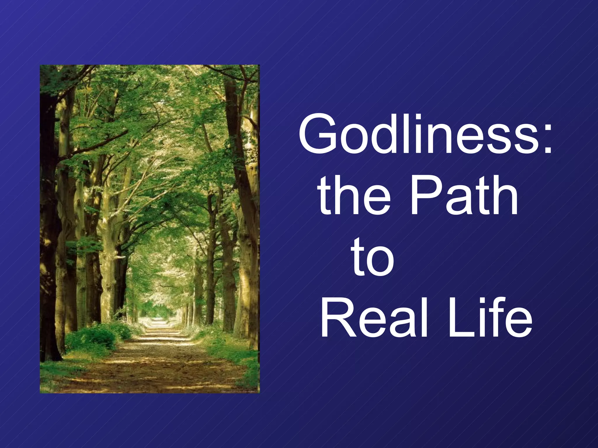 Godliness: the Path  to  Real Life 