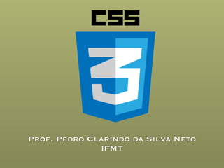 Prof. Pedro Clarindo da Silva Neto
 
IFMT
 