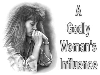 A Godly Woman's Influence 