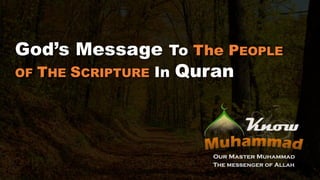 God’s Message To The PEOPLE
OF THE SCRIPTURE In Quran
 