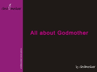 All about Godmother   