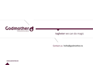 hello@godmother.roContact us:
 