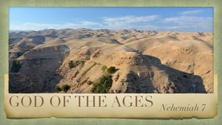 Nehemiah 7GOD OF THE AGES
 