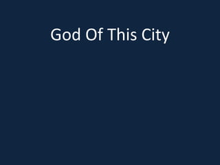 God Of This City 
 
