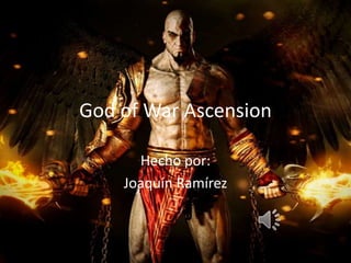 God of War Ascension
Hecho por:
Joaquín Ramírez

 