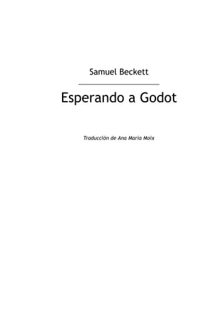 Samuel Beckett
Esperando a Godot
Traducción de Ana María Moix
 