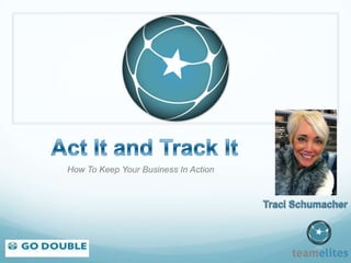 Act It and Track It How To Keep Your Business In Action Traci Schumacher 