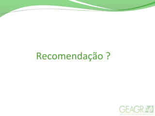 Recomendação ?
 