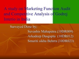 A study on Marketing Function Audit and Competitive Analysis of Godrej Interio in India ,[object Object],[object Object],[object Object],[object Object],A study on Marketing Function Audit and Competitive Analysis of Godrej Interio in India 