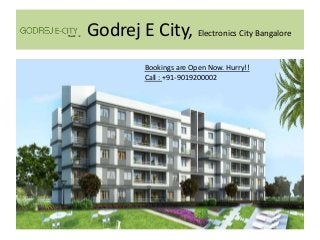 Godrej E City, Electronics City Bangalore
Bookings are Open Now. Hurry!!
Call : +91-9019200002
 