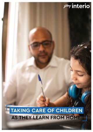 TAKING CARE OF CHILDREN
AS THEY LEARN FROM HOME
 