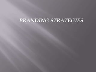 BRANDING STRATEGIES
 
