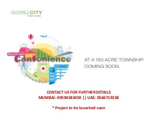 CONTACT US FOR FURTHER DETAILS
MUMBAI: 09594583450 || UAE: 0566719238
* Project to be launched soon
 
