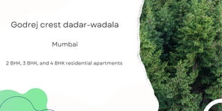 Godrej crest dadar-wadala
Mumbai
2 BHK, 3 BHK, and 4 BHK residential apartments
 