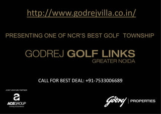 JOINT VENTURE PARTNER
PRESENTING ONE OF NCR'S BEST GOLF TOWNSHIP
http://www.godrejvilla.co.in/
CALL FOR BEST DEAL: +91-7533006689
 