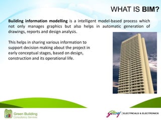 Building information modelling is a intelligent model-based process which
not only manages graphics but also helps in automatic generation of
drawings, reports and design analysis.
This helps in sharing various information to
support decision making about the project in
early conceptual stages, based on design,
construction and its operational life.
WHAT IS BIM?
 