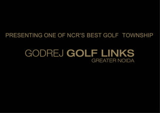 PRESENTING ONE OF NCR'S BEST GOLF TOWNSHIP
 