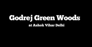 Godrej Green Woods
at Ashok Vihar Delhi
 