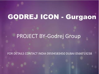 GODREJ ICON - Gurgaon
PROJECT BY-Godrej Group
FOR DETAILS CONTACT INDIA 09594583450 DUBAI 0566719238
 