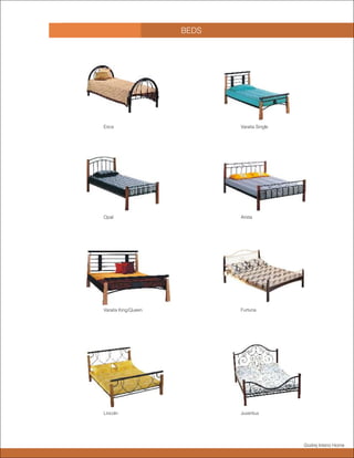 BEDS




Esca                        Varaita Single




Opal                        Arista




Varaita King/Queen          Furtuna




Lincoln                     Juventus




                                             Godrej Interio Home
 
