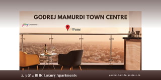 GODREJ MAMURDI TOWN CENTRE
Pune
2, 3 & 4 BHK Luxury Apartments g o d r e j . b u i l d e r p r o j e c t . i n
 