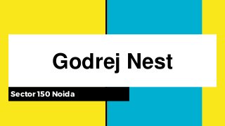 Godrej Nest
Sector 150 Noida
 