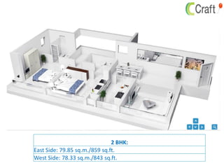 2 BHK:
East Side: 79.85 sq.m./859 sq.ft.
West Side: 78.33 sq.m./843 sq.ft.
 