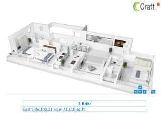 3 BHK:
East Side:103.21 sq.m./1,110 sq.ft.
 
