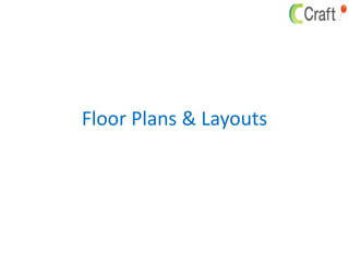Floor Plans & Layouts
 
