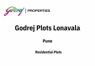 Godrej Plots Lonavala
Pune
Residential Plots
 