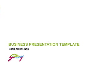 BUSINESS PRESENTATION TEMPLATE
USER GUIDELINES
 