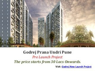 Godrej Prana Undri Pune
Pre Launch Project
The price starts from 30 Lacs Onwards.
Visit: Godrej New Launch Project
 