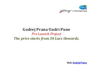 Godrej Prana Undri Pune
Pre Launch Project
The price starts from 30 Lacs Onwards.
Visit: Godrej Prana
 
