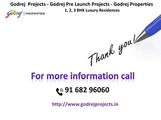1, 2, 3 BHK Luxury Residences
91 682 96060
Godrej Projects - Godrej Pre Launch Projects - Godrej Properties
http://www.godrejprojects.in
 