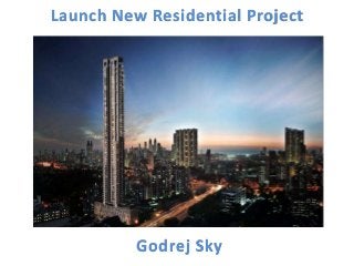 Launch New Residential Project 
Godrej Sky 
 