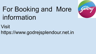 For Booking and More
information
Visit
https://www.godrejsplendour.net.in
 