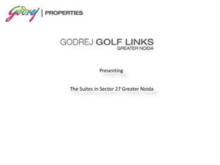Presenting
The Suites in Sector 27 Greater Noida
 
