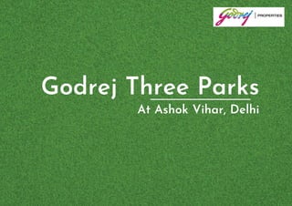 Godrej Three Parks
At Ashok Vihar, Delhi
 