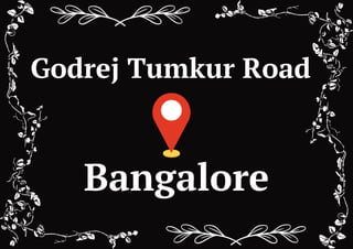 Godrej Tumkur Road
Bangalore
 