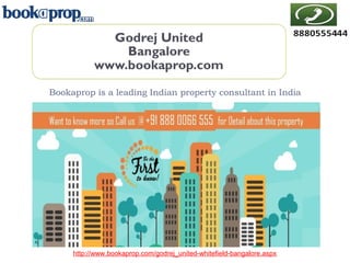Bookaprop is a leading Indian property consultant in India
http://www.bookaprop.com/godrej_united-whitefield-bangalore.aspx
 